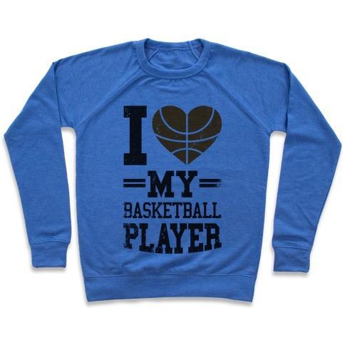 Virgin Teez  Pullover Crewneck Sweatshirt / x-small / Heathered Blue I LOVE MY BASKETBALL PLAYER CREWNECK SWEATSHIRT