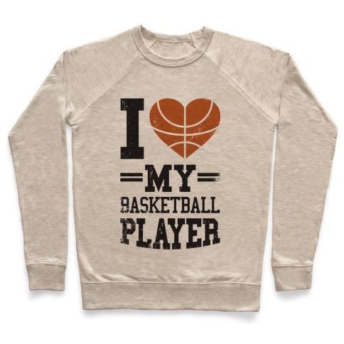 Virgin Teez  Pullover Crewneck Sweatshirt / x-small / Heathered Oatmeal I LOVE MY BASKETBALL PLAYER CREWNECK SWEATSHIRT