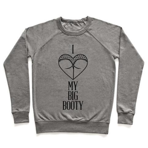 Virgin Teez  Pullover Crewneck Sweatshirt / x-small / Heathered Gray I LOVE MY BIG BOOTY CREWNECK SWEATSHIRT