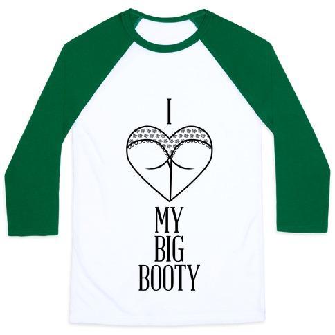 Virgin Teez  Baseball Tee Unisex Classic Baseball Tee / x-small / White/Dark Green I LOVE MY BIG BOOTY UNISEX CLASSIC BASEBALL TEE