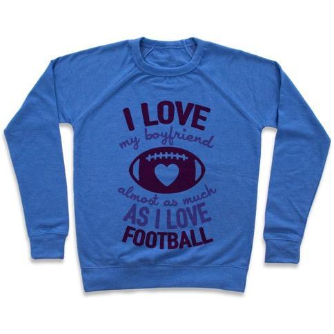 Virgin Teez  Pullover Crewneck Sweatshirt / x-small / Heathered Blue I LOVE MY BOYFRIEND ALMOST AS MUCH AS I LOVE FOOTBALL CREWNECK SWEATSHIRT