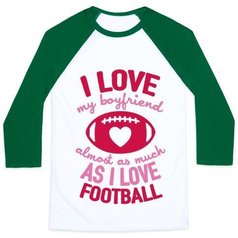 Virgin Teez  Baseball Tee Unisex Classic Baseball Tee / x-small / White/Dark Green I LOVE MY BOYFRIEND ALMOST AS MUCH AS I LOVE FOOTBALL UNISEX CLASSIC BASEBALL TEE