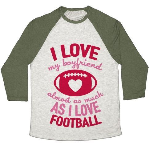 Virgin Teez  Baseball Tee Unisex Tri-Blend Baseball Tee / small / Oatmeal / Moss I LOVE MY BOYFRIEND ALMOST AS MUCH AS I LOVE FOOTBALL UNISEX TRI-BLEND BASEBALL TEE
