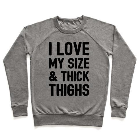 Virgin Teez  Pullover Crewneck Sweatshirt / x-small / Heathered Gray I LOVE MY SIZE & THICK THIGHS (CMYK) CREWNECK SWEATSHIRT