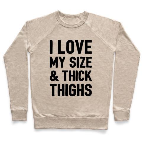 Virgin Teez  Pullover Crewneck Sweatshirt / x-small / Heathered Oatmeal I LOVE MY SIZE & THICK THIGHS (CMYK) CREWNECK SWEATSHIRT