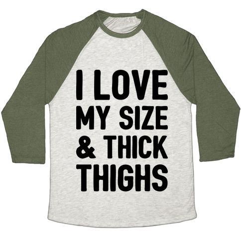 Virgin Teez  Baseball Tee Unisex Tri-Blend Baseball Tee / small / Oatmeal / Moss I LOVE MY SIZE & THICK THIGHS (CMYK) UNISEX TRI-BLEND BASEBALL TEE