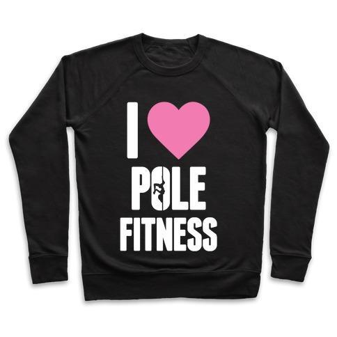 Virgin Teez  Pullover Crewneck Sweatshirt / x-small / Black I LOVE POLE FITNESS CREWNECK SWEATSHIRT