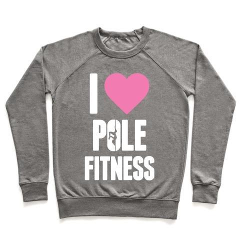 Virgin Teez  Pullover Crewneck Sweatshirt / x-small / Heathered Gray I LOVE POLE FITNESS CREWNECK SWEATSHIRT