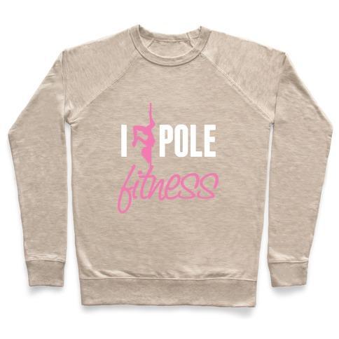 Virgin Teez  Pullover Crewneck Sweatshirt / x-small / Heathered Oatmeal I LOVE POLE FITNESS CREWNECK SWEATSHIRT