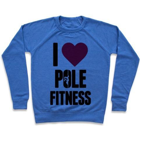 Virgin Teez  Pullover Crewneck Sweatshirt / x-small / Heathered Blue I LOVE POLE FITNESS CREWNECK SWEATSHIRT