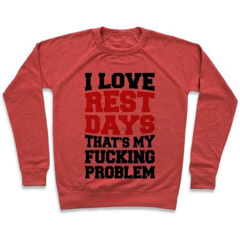 Virgin Teez  Pullover Crewneck Sweatshirt / x-small / Heathered Red I LOVE REST DAYS THAT'S MY F***ING PROBLEM CREWNECK SWEATSHIRT