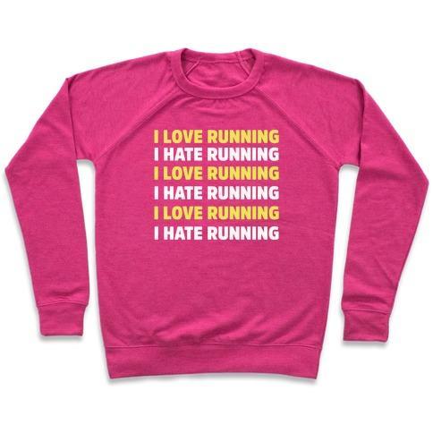 Virgin Teez  Pullover Crewneck Sweatshirt / x-small / Deep Pink I LOVE RUNNING I HATE RUNNING CREWNECK SWEATSHIRT