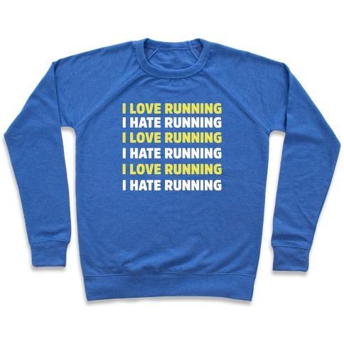 Virgin Teez  Pullover Crewneck Sweatshirt / x-small / Heathered Blue I LOVE RUNNING I HATE RUNNING CREWNECK SWEATSHIRT