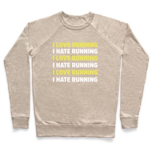 Virgin Teez  Pullover Crewneck Sweatshirt / x-small / Heathered Oatmeal I LOVE RUNNING I HATE RUNNING CREWNECK SWEATSHIRT