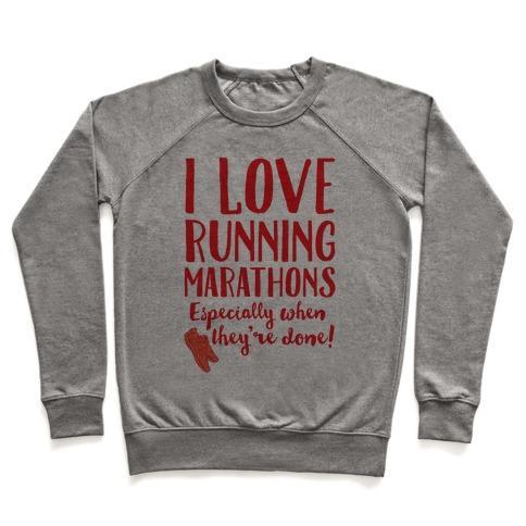Virgin Teez  Pullover Crewneck Sweatshirt / x-small / Heathered Gray I LOVE RUNNING MARATHONS ESPECIALLY WHEN THEY'RE OVER CREWNECK SWEATSHIRT