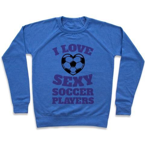 Virgin Teez  Pullover Crewneck Sweatshirt / x-small / Heathered Blue I LOVE SEXY SOCCER PLAYERS CREWNECK SWEATSHIRT