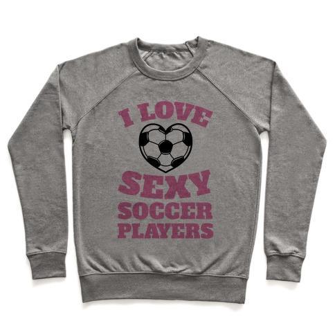 Virgin Teez  Pullover Crewneck Sweatshirt / x-small / Heathered Gray I LOVE SEXY SOCCER PLAYERS CREWNECK SWEATSHIRT
