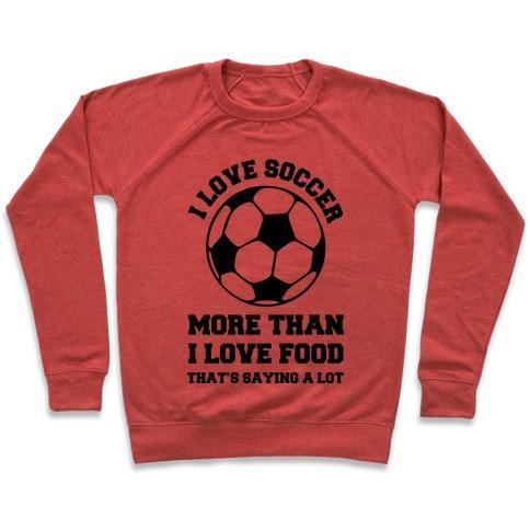 Virgin Teez  Pullover Crewneck Sweatshirt / x-small / Heathered Red I LOVE SOCCER MORE THAN FOOD CREWNECK SWEATSHIRT