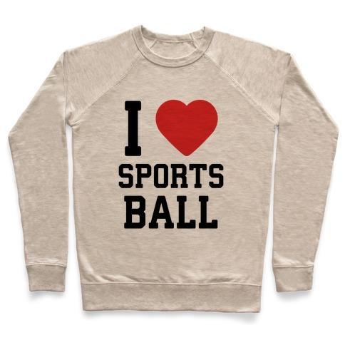 Virgin Teez  Pullover Crewneck Sweatshirt / x-small / Heathered Oatmeal I LOVE SPORTSBALL CREWNECK SWEATSHIRT