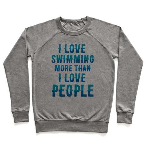 Virgin Teez  Pullover Crewneck Sweatshirt / x-small / Heathered Gray I LOVE SWIMMING MORE THAN I LOVE PEOPLE CREWNECK SWEATSHIRT