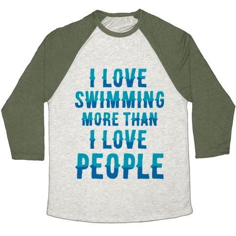 Virgin Teez  Baseball Tee Unisex Tri-Blend Baseball Tee / small / Oatmeal / Moss I LOVE SWIMMING MORE THAN I LOVE PEOPLE UNISEX TRI-BLEND BASEBALL TEE