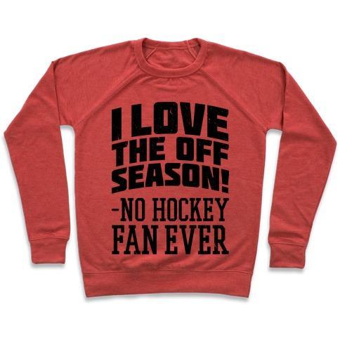 Virgin Teez  Pullover Crewneck Sweatshirt / x-small / Heathered Red I LOVE THE OFF SEASON NO HOCKEY FAN EVER CREWNECK SWEATSHIRT