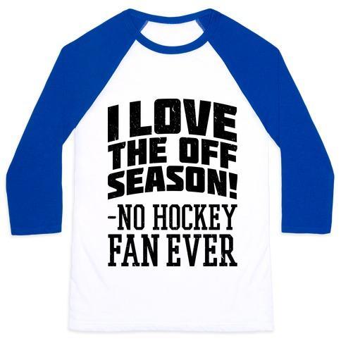 Virgin Teez  Baseball Tee Unisex Classic Baseball Tee / x-small / White/Blue I LOVE THE OFF SEASON NO HOCKEY FAN EVER UNISEX CLASSIC BASEBALL TEE