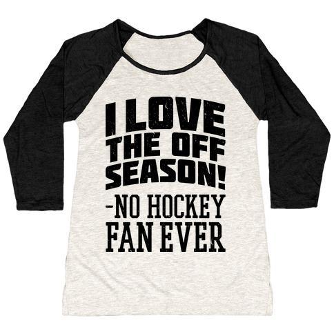 Virgin Teez  Baseball Tee Women's Tri-Blend Baseball Tee / small / Oatmeal / Black I LOVE THE OFF SEASON NO HOCKEY FAN EVER WOMEN'S TRI-BLEND BASEBALL TEE