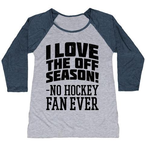 Virgin Teez  Baseball Tee Women's Tri-Blend Baseball Tee / small / Athletic Gray / Navy I LOVE THE OFF SEASON NO HOCKEY FAN EVER WOMEN'S TRI-BLEND BASEBALL TEE