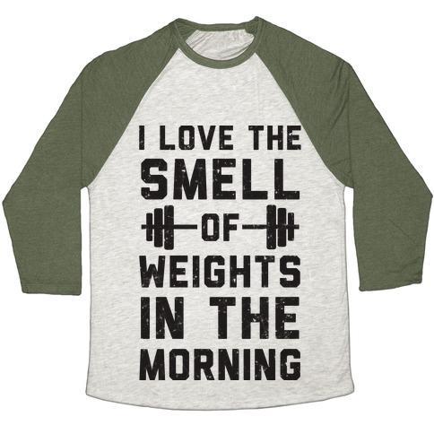 Virgin Teez  Baseball Tee Unisex Tri-Blend Baseball Tee / small / Oatmeal / Moss I LOVE THE SMELL OF WEIGHTS IN THE MORNING UNISEX TRI-BLEND BASEBALL TEE