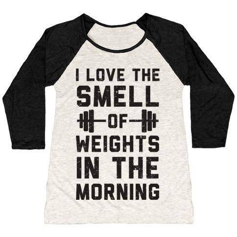 Virgin Teez  Baseball Tee Women's Tri-Blend Baseball Tee / small / Oatmeal / Black I LOVE THE SMELL OF WEIGHTS IN THE MORNING WOMEN'S TRI-BLEND BASEBALL TEE