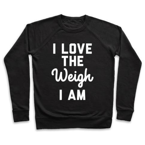 Virgin Teez  Pullover Crewneck Sweatshirt / x-small / Black I LOVE THE WEIGH I AM CREWNECK SWEATSHIRT