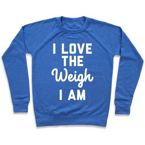 Virgin Teez  Pullover Crewneck Sweatshirt / x-small / Heathered Blue I LOVE THE WEIGH I AM CREWNECK SWEATSHIRT