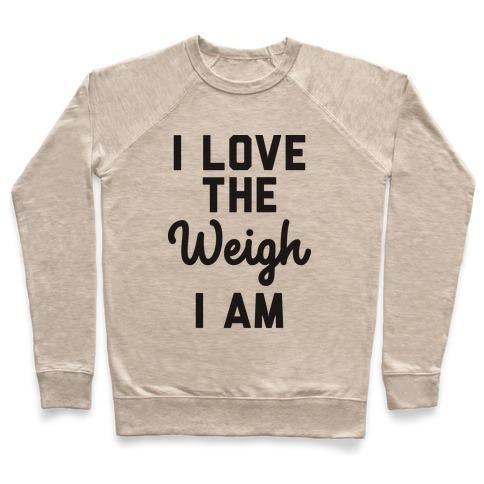 Virgin Teez  Pullover Crewneck Sweatshirt / x-small / Heathered Oatmeal I LOVE THE WEIGH I AM CREWNECK SWEATSHIRT
