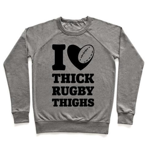Virgin Teez  Pullover Crewneck Sweatshirt / x-small / Heathered Gray I LOVE THICK RUGBY THIGHS CREWNECK SWEATSHIRT