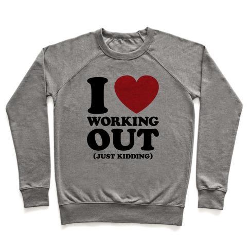 Virgin Teez  Pullover Crewneck Sweatshirt / x-small / Heathered Gray I LOVE WORKING OUT (JUST KIDDING) CREWNECK SWEATSHIRT