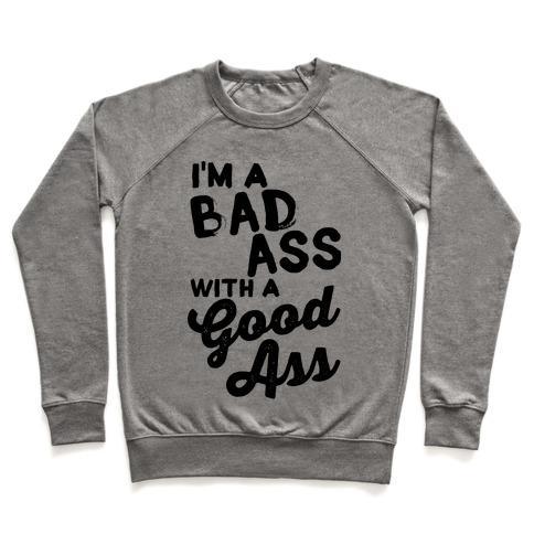 Virgin Teez  Pullover Crewneck Sweatshirt / x-small / Heathered Gray I'M A BADASS WITH A GOOD ASS CREWNECK SWEATSHIRT