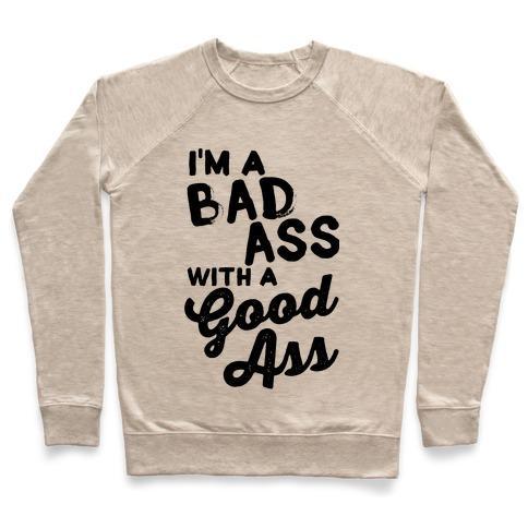 Virgin Teez  Pullover Crewneck Sweatshirt / x-small / Heathered Oatmeal I'M A BADASS WITH A GOOD ASS CREWNECK SWEATSHIRT