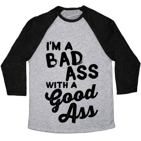 Virgin Teez  Baseball Tee Unisex Tri-Blend Baseball Tee / small / Athletic Gray / Black I'M A BADASS WITH A GOOD ASS UNISEX TRI-BLEND BASEBALL TEE