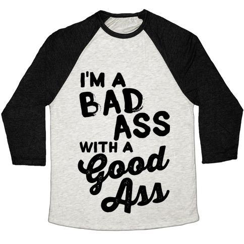 Virgin Teez  Baseball Tee Unisex Tri-Blend Baseball Tee / small / Oatmeal / Black I'M A BADASS WITH A GOOD ASS UNISEX TRI-BLEND BASEBALL TEE