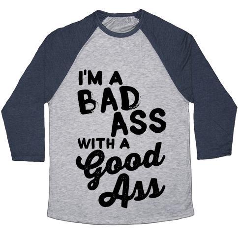 Virgin Teez  Baseball Tee Unisex Tri-Blend Baseball Tee / small / Athletic Gray / Navy I'M A BADASS WITH A GOOD ASS UNISEX TRI-BLEND BASEBALL TEE
