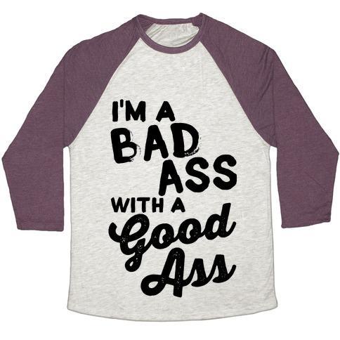 Virgin Teez  Baseball Tee Unisex Tri-Blend Baseball Tee / small / Oatmeal / Maroon I'M A BADASS WITH A GOOD ASS UNISEX TRI-BLEND BASEBALL TEE