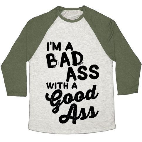 Virgin Teez  Baseball Tee Unisex Tri-Blend Baseball Tee / small / Oatmeal / Moss I'M A BADASS WITH A GOOD ASS UNISEX TRI-BLEND BASEBALL TEE