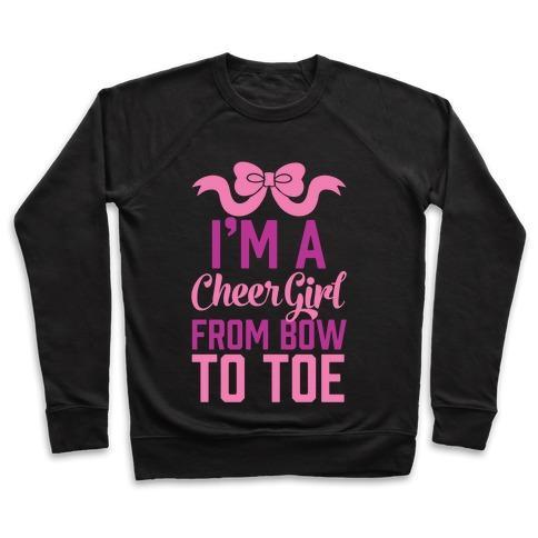 Virgin Teez  Pullover Crewneck Sweatshirt / x-small / Black I'M A CHEER GIRL FROM BOW TO TOE CREWNECK SWEATSHIRT