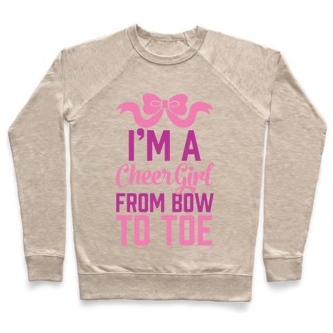 Virgin Teez  Pullover Crewneck Sweatshirt / x-small / Heathered Oatmeal I'M A CHEER GIRL FROM BOW TO TOE CREWNECK SWEATSHIRT