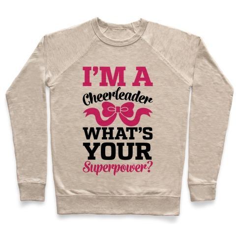 Virgin Teez  Pullover Crewneck Sweatshirt / x-small / Heathered Oatmeal I'M A CHEERLEADER, WHAT'S YOUR SUPERPOWER? CREWNECK SWEATSHIRT