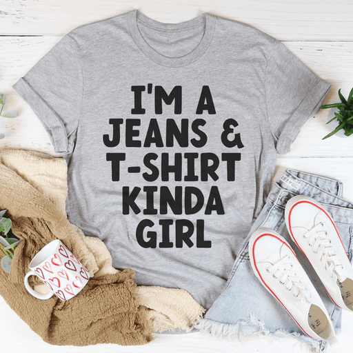 I'm A Jeans & Tee Kinda Girl Tee