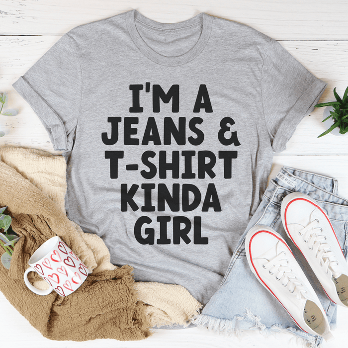I'm A Jeans & Tee Kinda Girl Tee