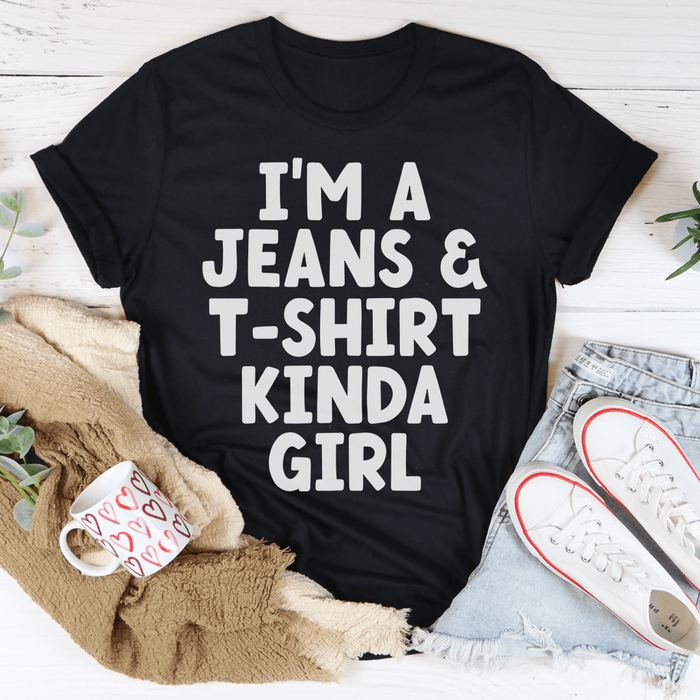 I'm A Jeans & Tee Kinda Girl Tee