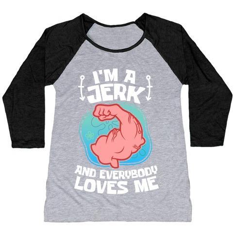 Virgin Teez  Baseball Tee Women's Tri-Blend Baseball Tee / small / Athletic Gray / Black I'M A JERK AND EVERYONE LOVES ME WOMEN'S TRI-BLEND BASEBALL TEE